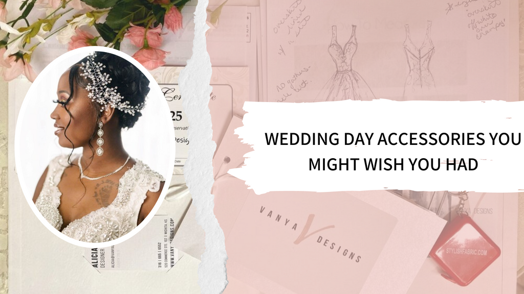 Wedding Day Accessories You Might Wish You Had