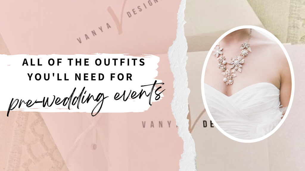 All the Outfits You'll Need for Your Pre-Wedding Events