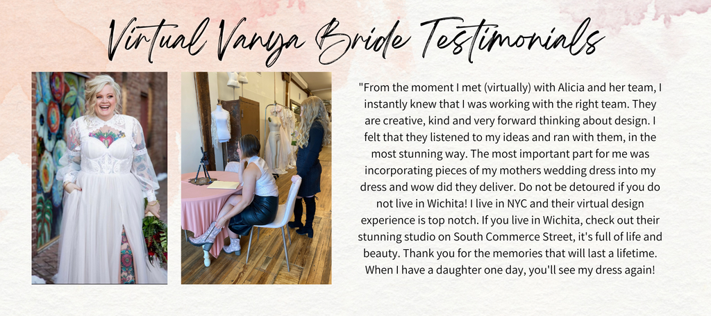Virtual Vanya Bridal Testimonials | Vanya Designs | Wichita, KS | Custom Made Couture Wedding Gowns